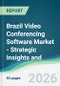 Brazil Video Conferencing Software Market - Strategic Insights and Forecasts (2026-2031) - Product Thumbnail Image