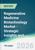 Regenerative Medicine Biotechnology Market - Strategic Insights and Forecasts (2026-2031)- Product Image