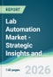 Lab Automation Market - Strategic Insights and Forecasts (2026-2031) - Product Thumbnail Image