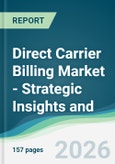Direct Carrier Billing Market - Strategic Insights and Forecasts (2026-2031)- Product Image