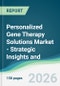 Personalized Gene Therapy Solutions Market - Strategic Insights and Forecasts (2026-2031) - Product Thumbnail Image