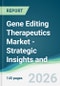 Gene Editing Therapeutics Market - Strategic Insights and Forecasts (2026-2031) - Product Thumbnail Image