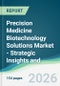 Precision Medicine Biotechnology Solutions Market - Strategic Insights and Forecasts (2026-2031) - Product Thumbnail Image