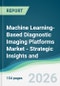 Machine Learning-Based Diagnostic Imaging Platforms Market - Strategic Insights and Forecasts (2026-2031) - Product Thumbnail Image