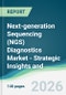 Next-generation Sequencing (NGS) Diagnostics Market - Strategic Insights and Forecasts (2026-2031) - Product Thumbnail Image