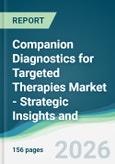 Companion Diagnostics for Targeted Therapies Market - Strategic Insights and Forecasts (2026-2031)- Product Image