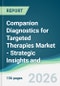 Companion Diagnostics for Targeted Therapies Market - Strategic Insights and Forecasts (2026-2031) - Product Thumbnail Image