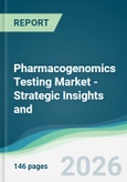 Pharmacogenomics Testing Market - Strategic Insights and Forecasts (2026-2031)- Product Image