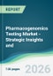 Pharmacogenomics Testing Market - Strategic Insights and Forecasts (2026-2031) - Product Thumbnail Image