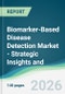 Biomarker-Based Disease Detection Market - Strategic Insights and Forecasts (2026-2031) - Product Thumbnail Image