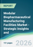 Modular Biopharmaceutical Manufacturing Facilities Market - Strategic Insights and Forecasts (2026-2031)- Product Image