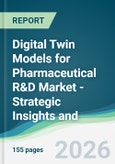 Digital Twin Models for Pharmaceutical R&D Market - Strategic Insights and Forecasts (2026-2031)- Product Image