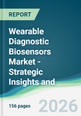 Wearable Diagnostic Biosensors Market - Strategic Insights and Forecasts (2026-2031)- Product Image