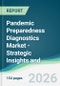 Pandemic Preparedness Diagnostics Market - Strategic Insights and Forecasts (2026-2031) - Product Thumbnail Image