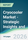 Cryocooler Market - Strategic Insights and Forecasts (2026-2031)- Product Image