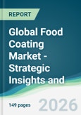 Global Food Coating Market - Strategic Insights and Forecasts (2026-2031)- Product Image