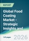 Global Food Coating Market - Strategic Insights and Forecasts (2026-2031) - Product Thumbnail Image