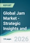 Global Jam Market - Strategic Insights and Forecasts (2026-2031) - Product Thumbnail Image