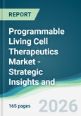 Programmable Living Cell Therapeutics Market - Strategic Insights and Forecasts (2026-2031)- Product Image
