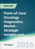 Point-of-Care Oncology Diagnostics Market - Strategic Insights and Forecasts (2026-2031)- Product Image