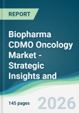 Biopharma CDMO Oncology Market - Strategic Insights and Forecasts (2026-2031)- Product Image
