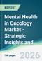 Mental Health in Oncology Market - Strategic Insights and Forecasts (2026-2031) - Product Thumbnail Image