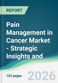 Pain Management in Cancer Market - Strategic Insights and Forecasts (2026-2031)- Product Image