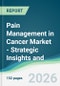 Pain Management in Cancer Market - Strategic Insights and Forecasts (2026-2031) - Product Thumbnail Image
