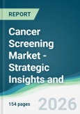 Cancer Screening Market - Strategic Insights and Forecasts (2026-2031)- Product Image