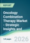 Oncology Combination Therapy Market - Strategic Insights and Forecasts (2026-2031) - Product Thumbnail Image