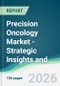 Precision Oncology Market - Strategic Insights and Forecasts (2026-2031) - Product Thumbnail Image