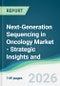 Next-Generation Sequencing in Oncology Market - Strategic Insights and Forecasts (2026-2031) - Product Thumbnail Image