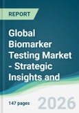 Global Biomarker Testing Market - Strategic Insights and Forecasts (2026-2031)- Product Image