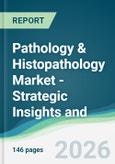 Pathology & Histopathology Market - Strategic Insights and Forecasts (2026-2031)- Product Image