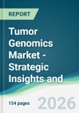 Tumor Genomics Market - Strategic Insights and Forecasts (2026-2031)- Product Image