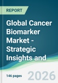 Global Cancer Biomarker Market - Strategic Insights and Forecasts (2026-2031)- Product Image