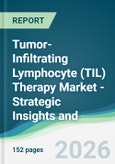 Tumor-Infiltrating Lymphocyte (TIL) Therapy Market - Strategic Insights and Forecasts (2026-2031)- Product Image