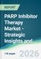PARP Inhibitor Therapy Market - Strategic Insights and Forecasts (2026-2031) - Product Thumbnail Image