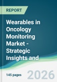 Wearables in Oncology Monitoring Market - Strategic Insights and Forecasts (2026-2031)- Product Image