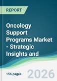 Oncology Support Programs Market - Strategic Insights and Forecasts (2026-2031)- Product Image