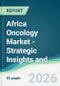 Africa Oncology Market - Strategic Insights and Forecasts (2026-2031) - Product Thumbnail Image