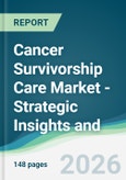 Cancer Survivorship Care Market - Strategic Insights and Forecasts (2026-2031)- Product Image