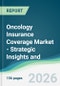Oncology Insurance Coverage Market - Strategic Insights and Forecasts (2026-2031) - Product Thumbnail Image