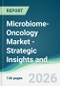 Microbiome-Oncology Market - Strategic Insights and Forecasts (2026-2031) - Product Thumbnail Image