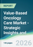 Value-Based Oncology Care Market - Strategic Insights and Forecasts (2026-2031)- Product Image