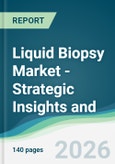 Liquid Biopsy Market - Strategic Insights and Forecasts (2026-2031)- Product Image