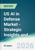 US AI in Defense Market - Strategic Insights and Forecasts (2026-2031)- Product Image