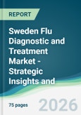 Sweden Flu Diagnostic and Treatment Market - Strategic Insights and Forecasts (2026-2031)- Product Image