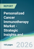 Personalized Cancer Immunotherapy Market - Strategic Insights and Forecasts (2026-2031)- Product Image