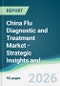 China Flu Diagnostic and Treatment Market - Strategic Insights and Forecasts (2026-2031) - Product Thumbnail Image